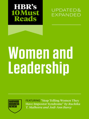 cover image of HBR's 10 Must Reads on Women and Leadership, Updated and Expanded (featuring "Stop Telling Women They Have Impostor Syndrome" by Ruchika T. Malhotra and Jodi-Ann Burey)